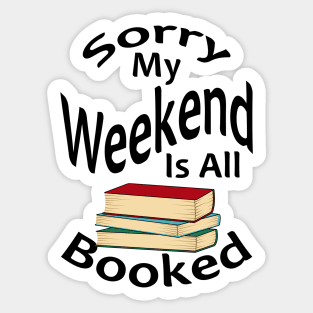 Sorry My Weekend Is All Booked Sticker